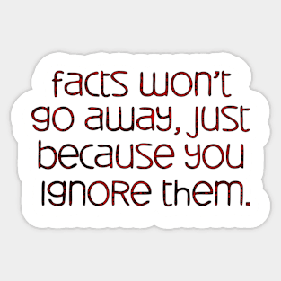 facts won't go away Sticker